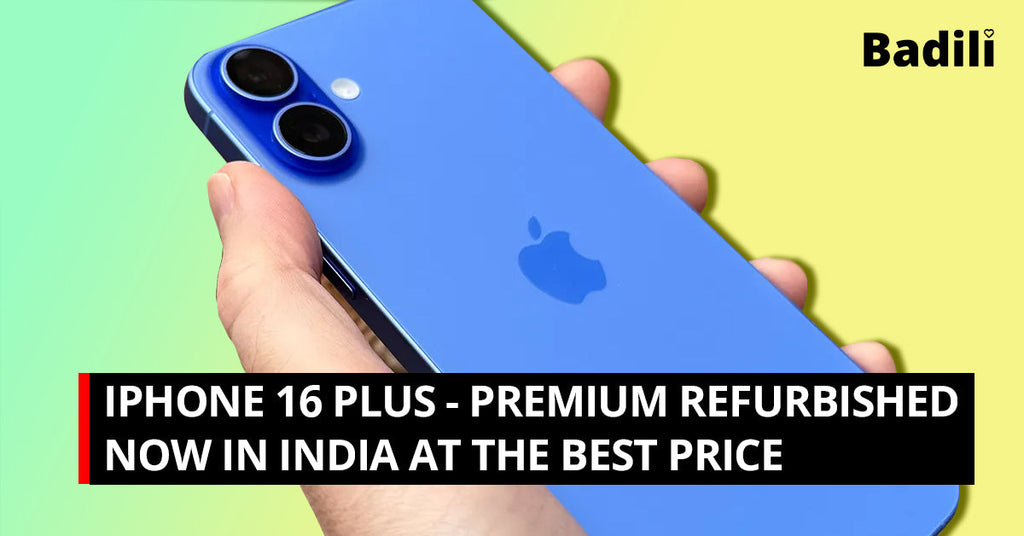 iPhone 16 Plus – Refurbished Excellence Now in India at the Best Price