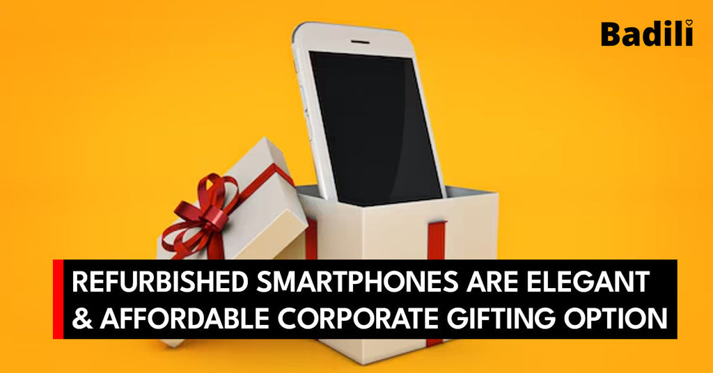 Refurbished Smartphones are Elegant & Affordable Corporate Gifting Option